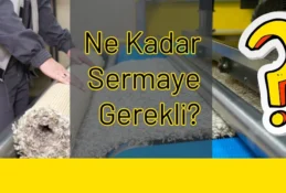 Halı yıkama fabrikası açmak için ne kadar sermaye gerekli